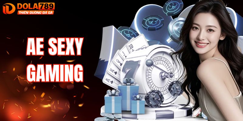 AE Sexy Gaming – Trải Nghiệm Game Đẳng Cấp Tại DOLA789