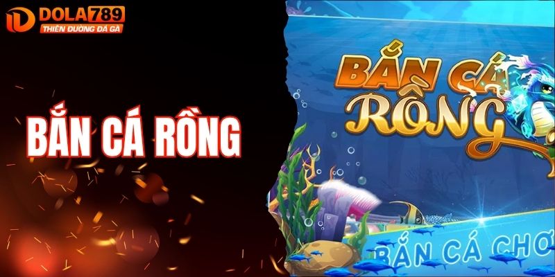 Bắn Cá Rồng - Chiến Lược Săn Kho Báu Đại Dương Đầy Kịch Tính