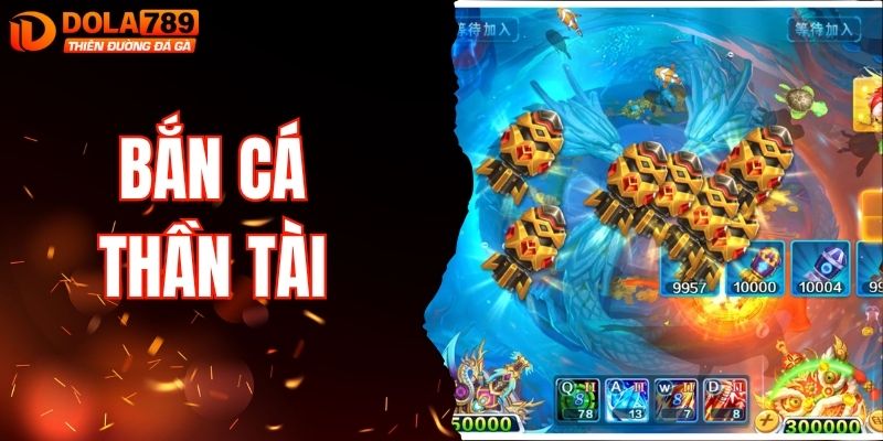 Bắn Cá Thần Tài - Tìm Hiểu Tựa Game Đổi Thưởng Ăn Khách