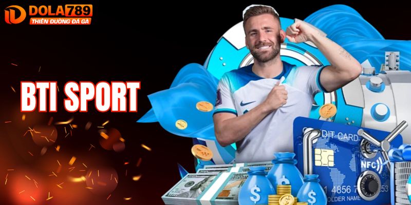 BTI Sport - Trải Nghiệm Cá Cược Thể Thao Đầy Sôi Động