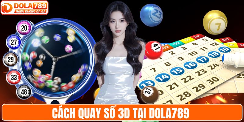 Cách quay số 3D tại DOLA789