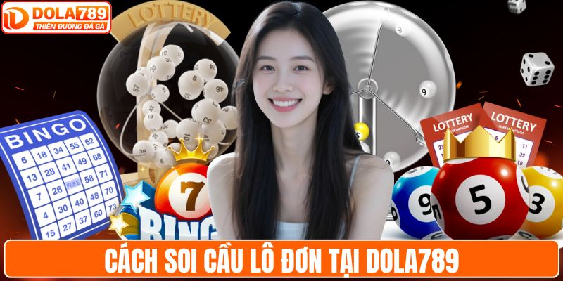 Cách soi cầu lô đơn tại DOLA789