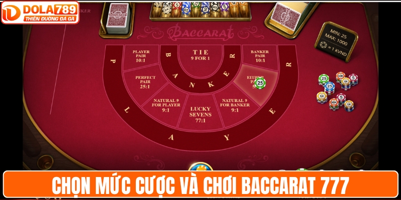 Chọn mức cược và chơi baccarat 777