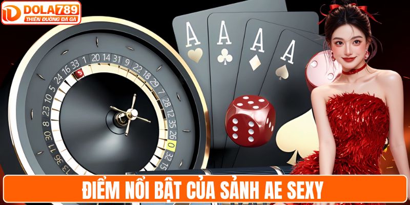 Điểm nổi bật của sảnh AE Sexy
