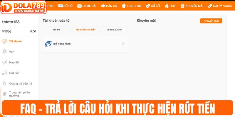 FAQ - trả lời câu hỏi khi thực hiện rút tiền DOLA789