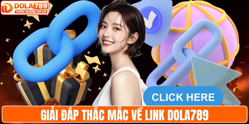 Giải đáp thắc mắc về link DOLA789