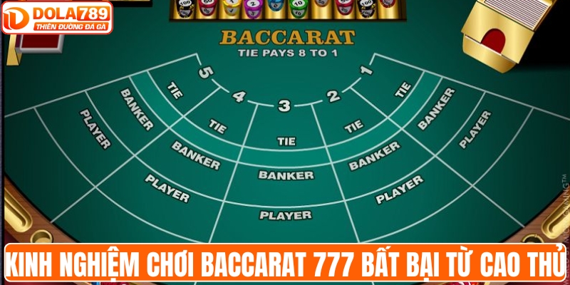 Kinh nghiệm chơi baccarat 777 bất bại từ cao thủ