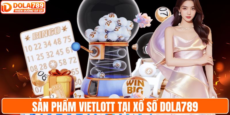 Sản phẩm Vietlott tại xổ số DOLA789