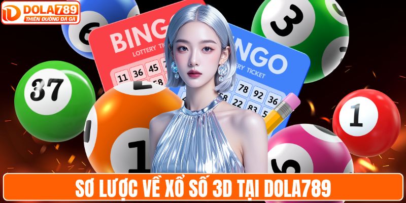 Sơ lược về xổ số 3D tại DOLA789