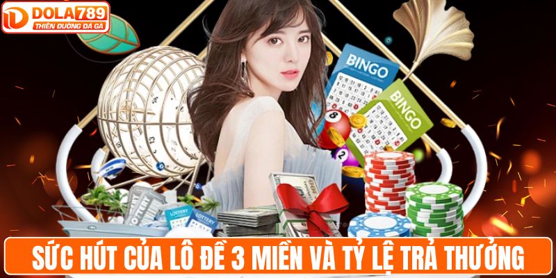 Sức hút của lô đề 3 miền và tỷ lệ trả thưởng