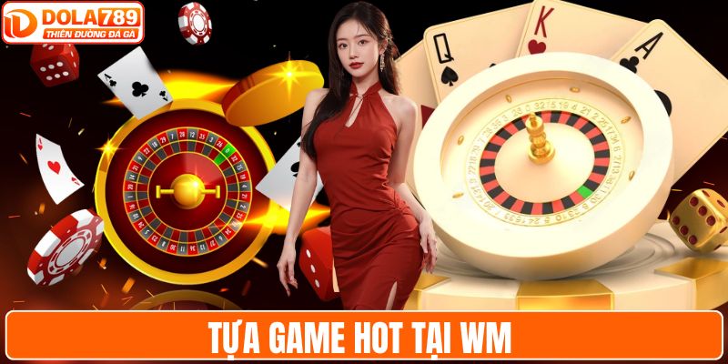 Tựa game HOT tại WM