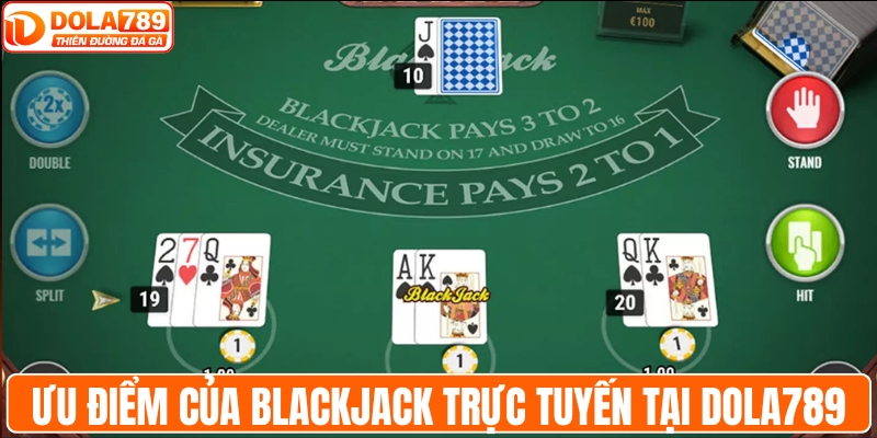 Ưu điểm của blackjack trực tuyến tại DOLA789