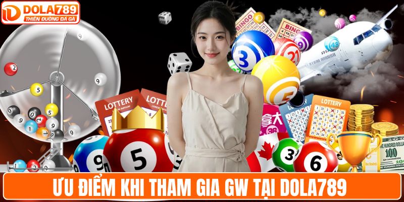 Ưu điểm khi tham gia GW tại DOLA789