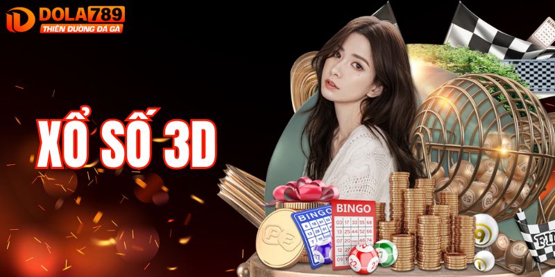 Xổ Số 3D – Cơ Hội Trúng Thưởng Siêu Lớn Khi Chơi Tại DOLA789