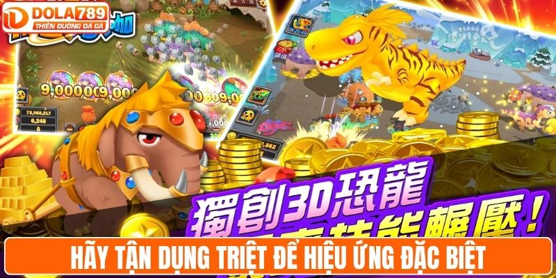 Hãy tận dụng triệt để hiệu ứng đặc biệt